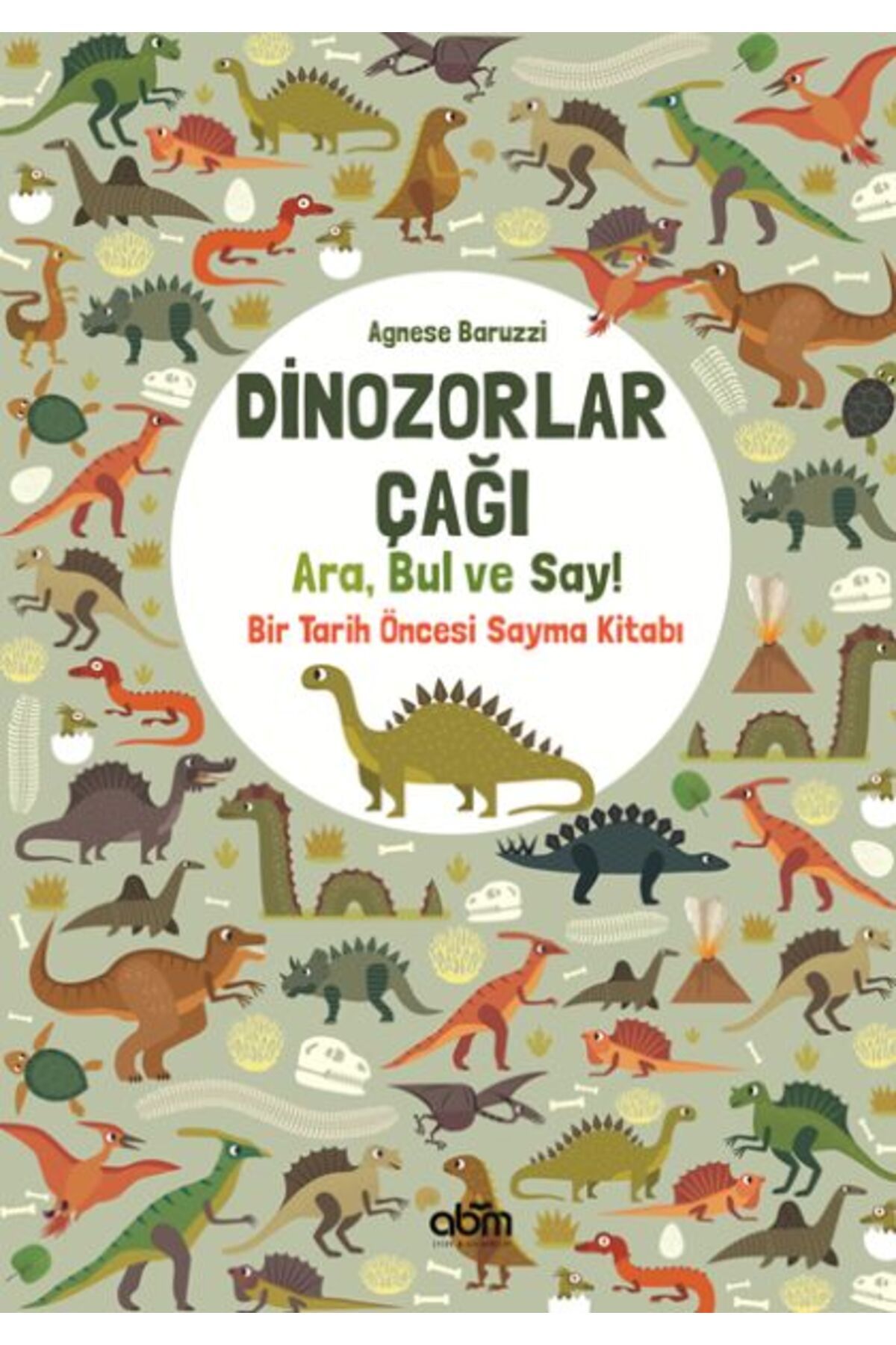 Abm Yayınevi Dinozorlar Çağı: Ara, Bul ve Say! - Bir Tarih Öncesi Sayma Kitabı