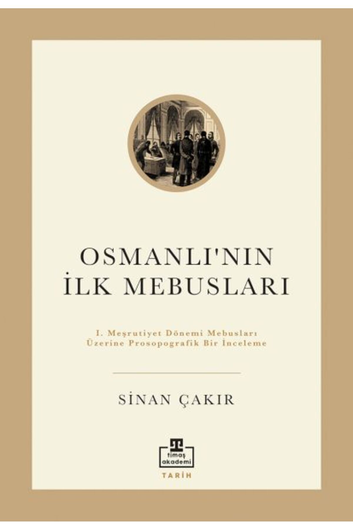 timaş akademi İlk Osmanlı Mebusları