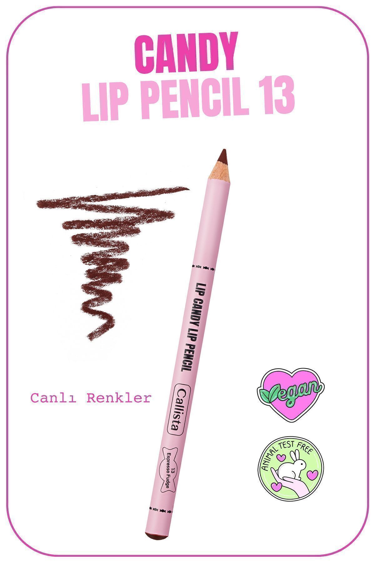 Callista Lip Candy Lip Pencil Dudak Kalemi 13 Espresso Fudge - Kahverengi - Fiyatı, Yorumları