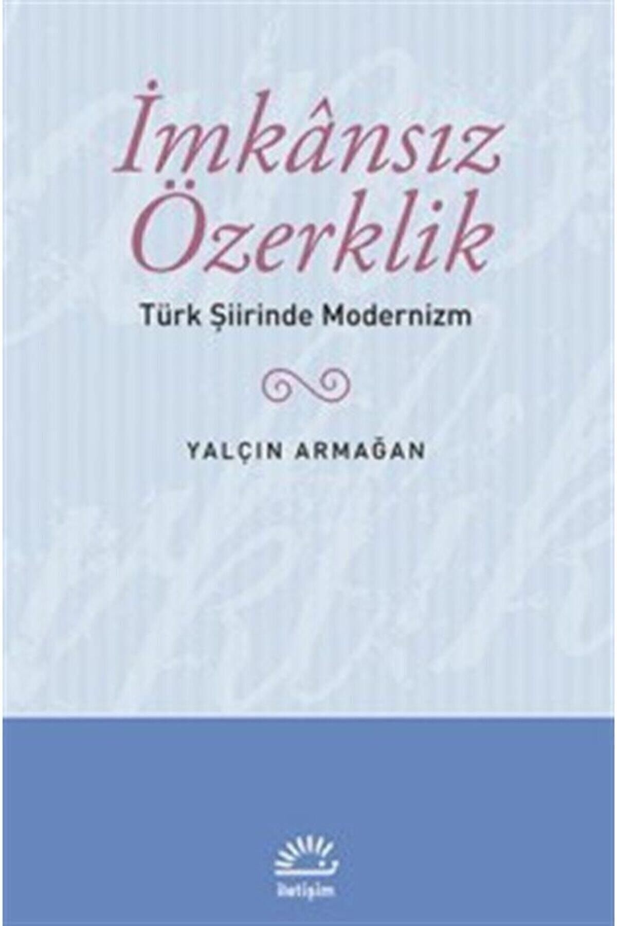 İletişim Yayınları Imkansız Özerklik & Türk Şiirinde Modernizm