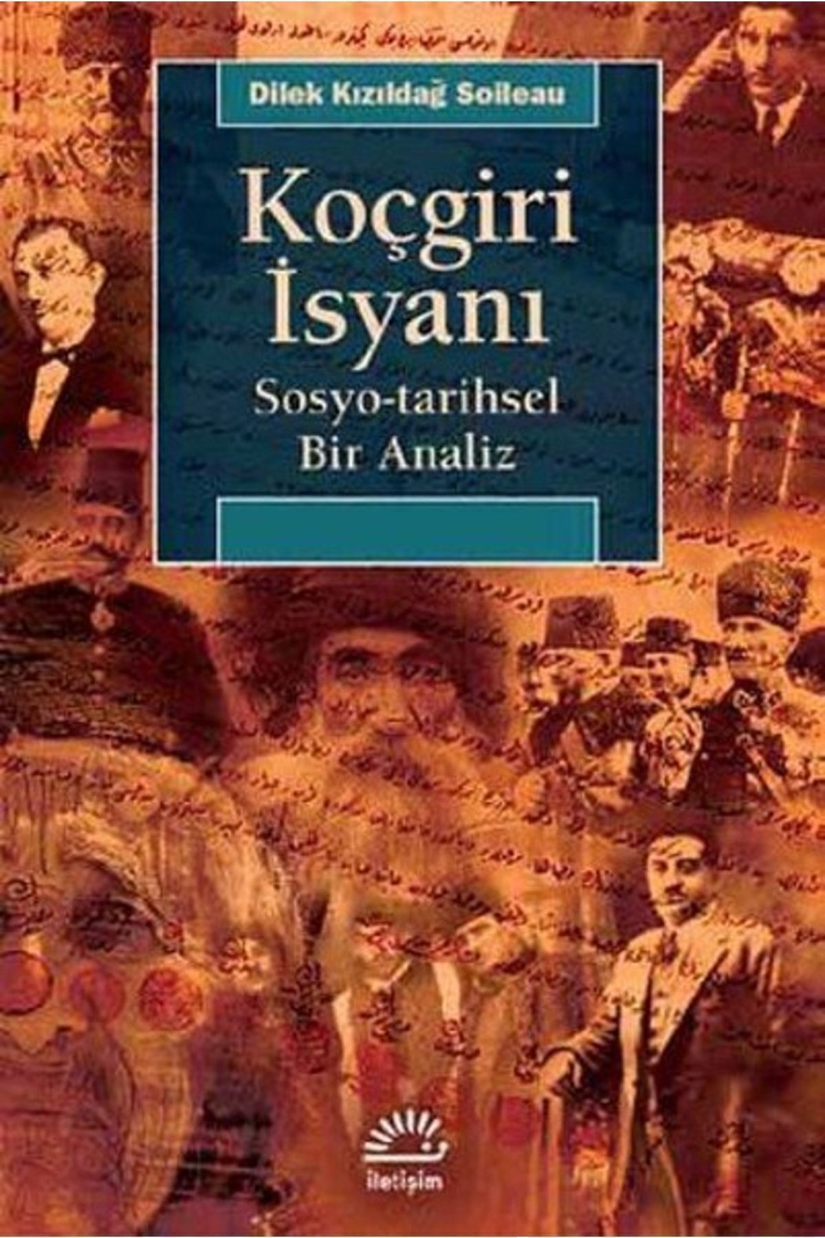 İletişim Yayınları Koçgiri Isyanı Sosyo-tarihsel Bir Analiz / Dilek Kızıldağ Soileau