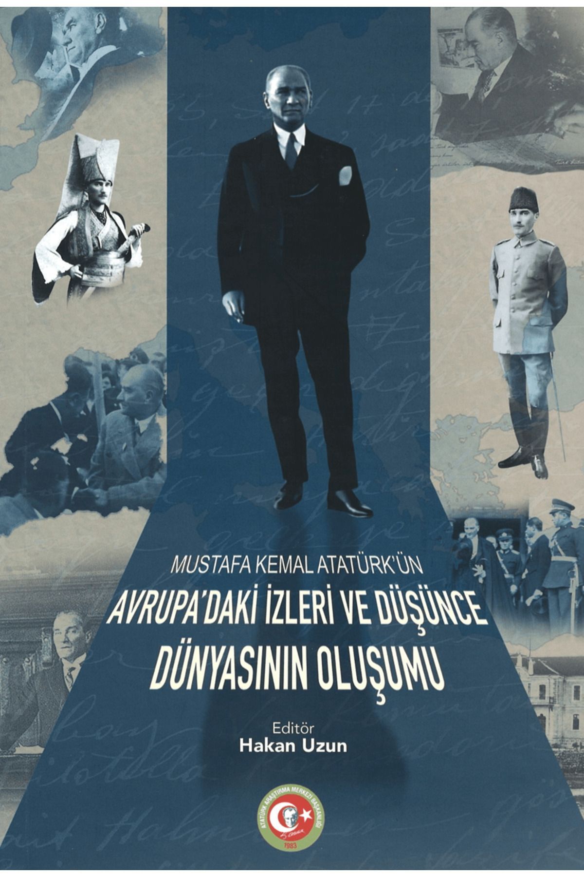 Atatürk Araştırma Merkezi Mustafa Kemal Atatürk'ün Avrupa'daki İzleri ve Düşünce Dünyasının Oluşumu / 9789751759771