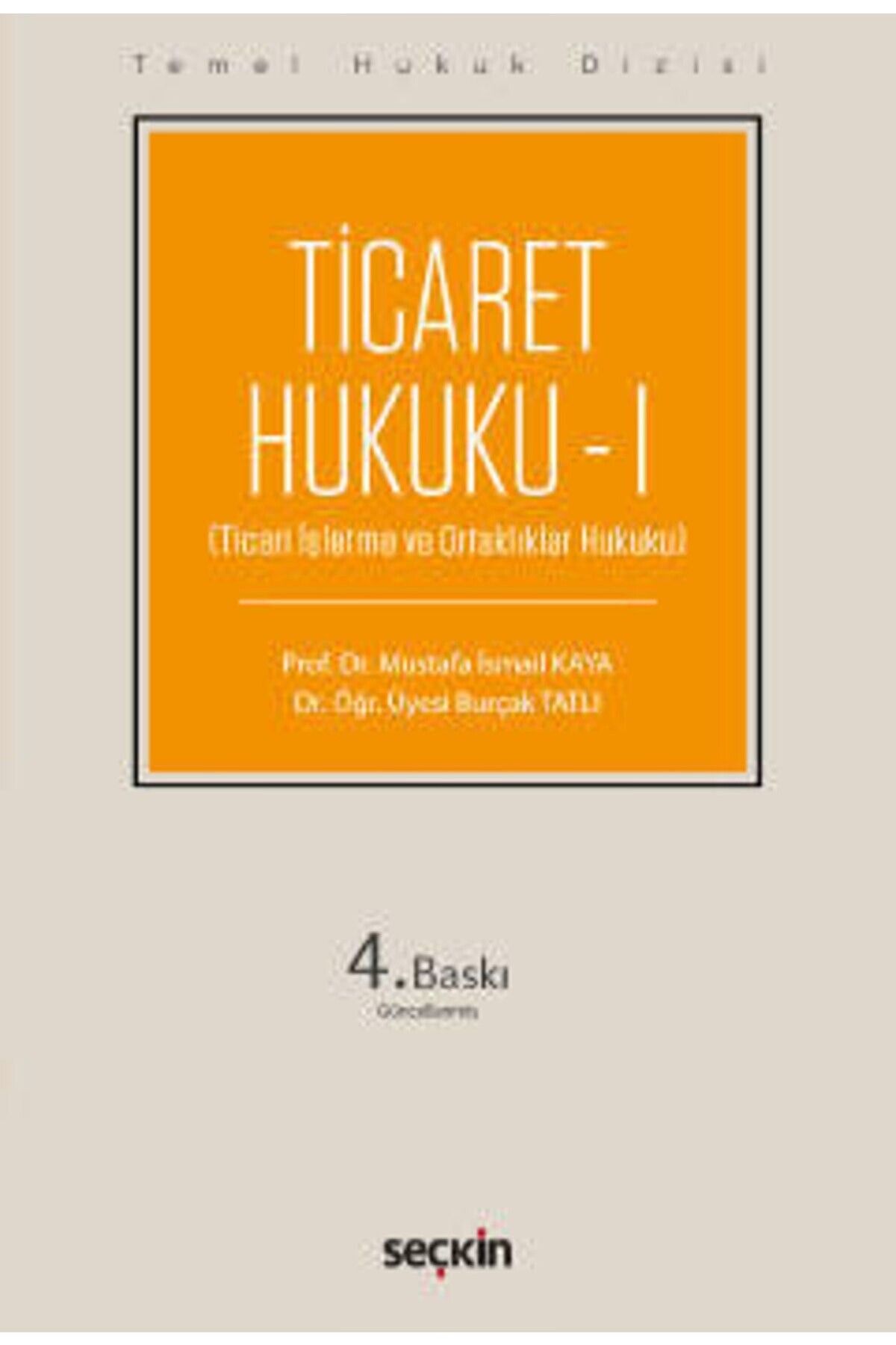 Seçkin Yayıncılık Temel Hukuk Dizisi Ticaret Hukuku – I Thd Ticari Işletme Ve Ortaklıklar Hukuku