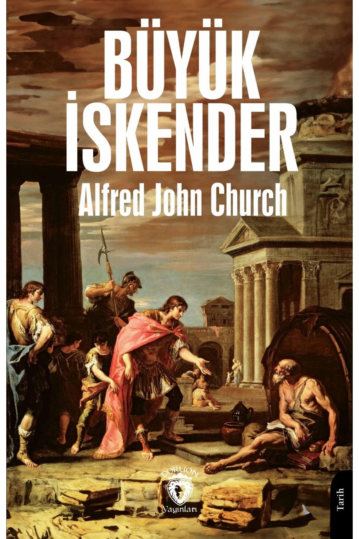 Dorlion Yayınları Büyük İskender -Alfred John Church-
