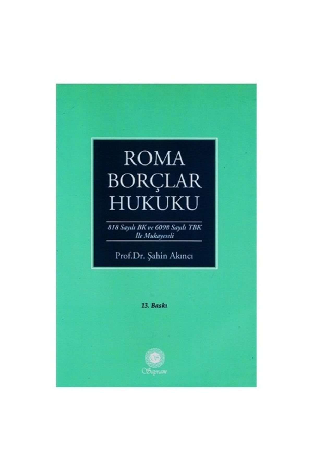 Sayram Yayınları Roma Borçlar Hukuku 13 Baskı