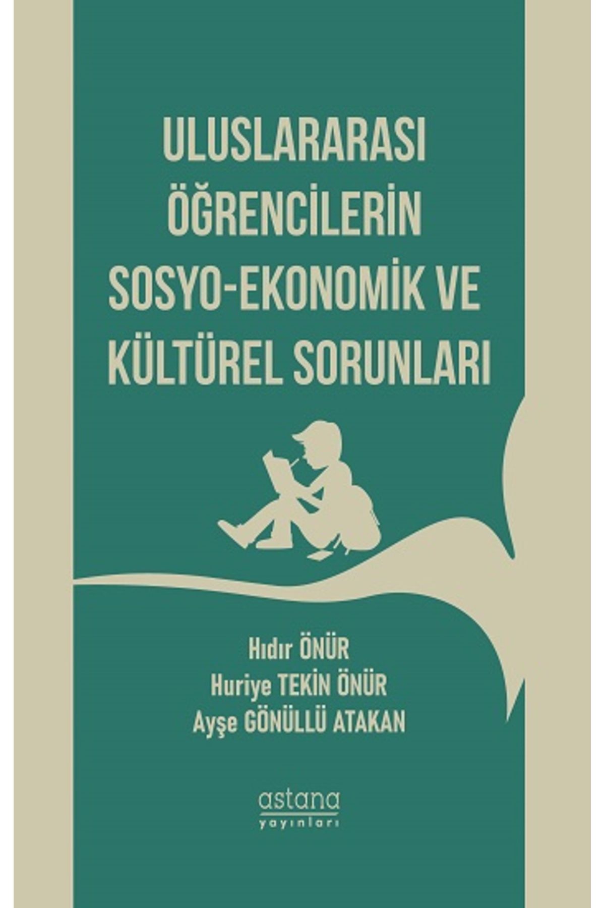 Astana Yayınları Uluslararası Öğrencilerin Sosyo Ekonomik Ve Kültürel Sorunları kitabı Astana Yayınları Kolektif  Ast