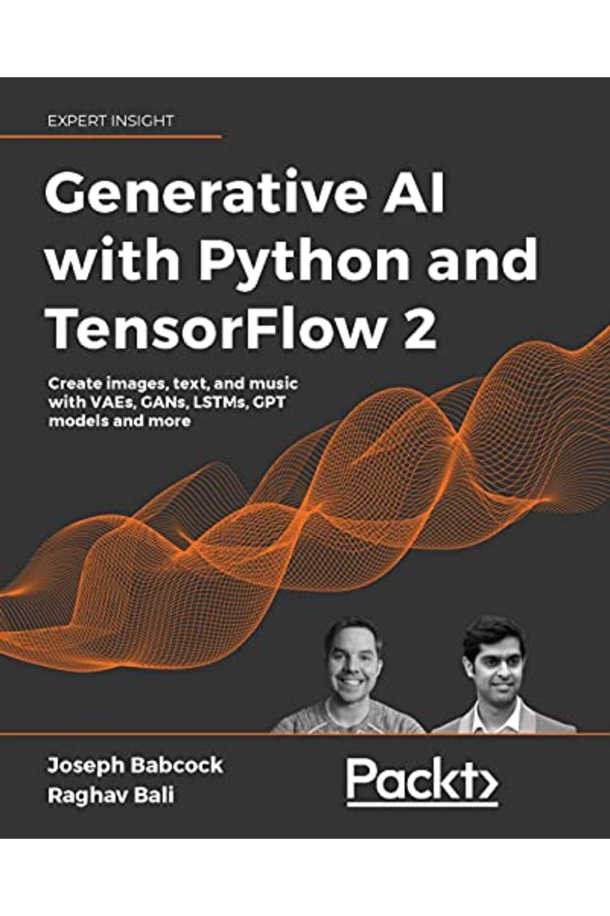 Packt Publishing-Generative Ai With Python And Tensorflow 2 Create Images Text And Music With Vaes Gans Lstms T 1