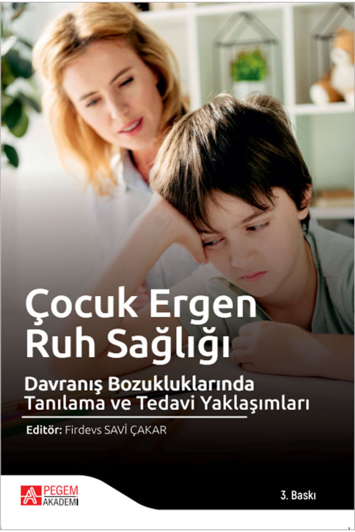 Pegem Akademi Yayıncılık Çocuk Ergen Ruh Sağlığı Ve Davranış Bozukluklarında Tanılama Ve Tedavi Yaklaşımları