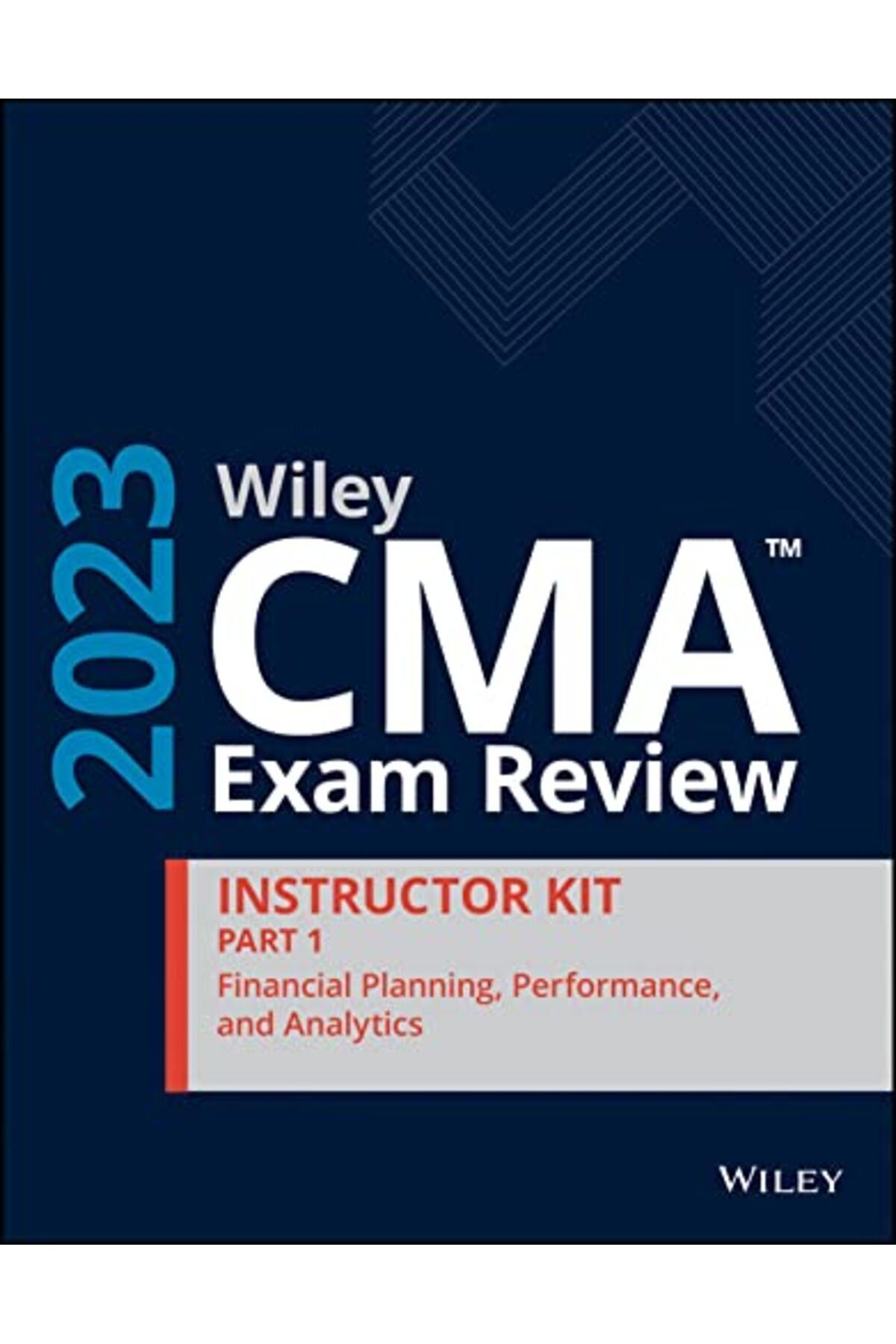 Wiley-Cma Exam Review 2023 Part 1 Instructor Kit Financial Planning Performance And Analytics 1