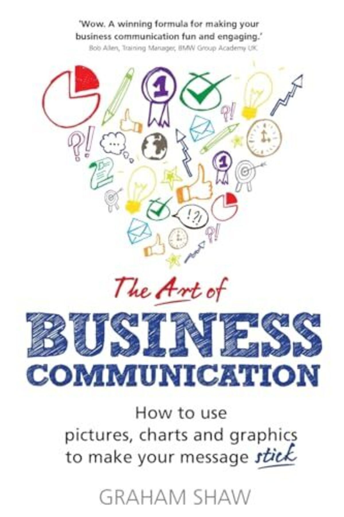 Pearson-Art Of Business Communication The How To Use Pictures Charts And Graphics To Make Your Message St 1