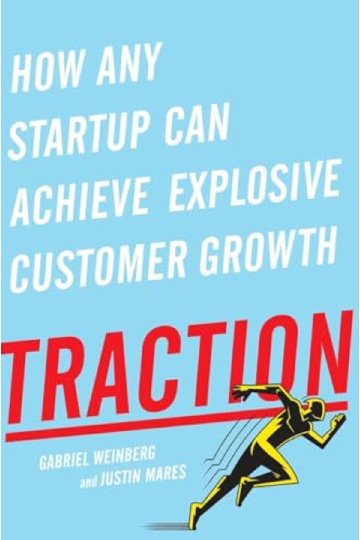 Penguin Random House-Traction How Any Startup Can Achieve Explosive Customer Growth 1