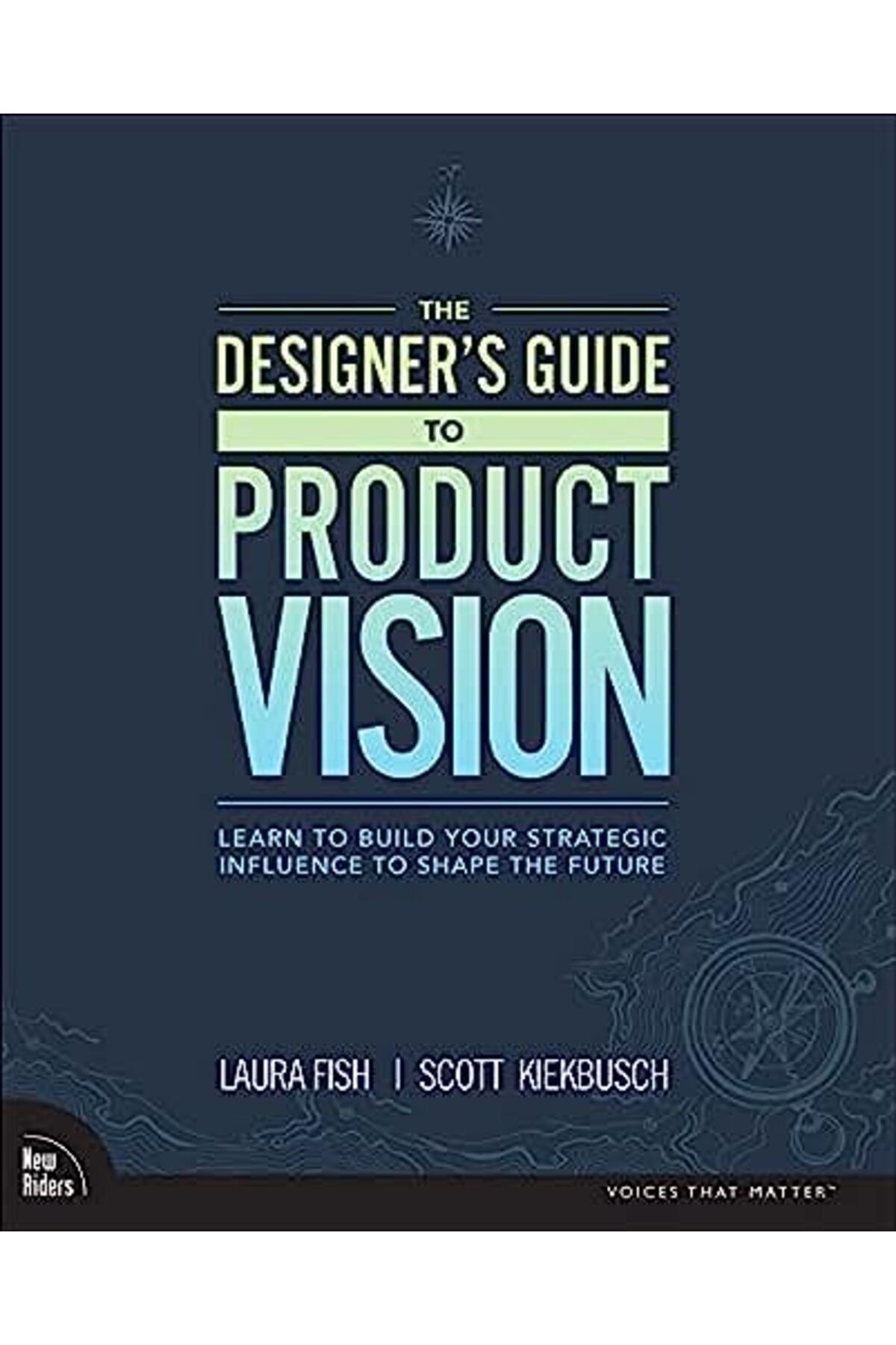 Pearson-Designers Guide To Product Vision The Learn To Build Your Strategic Influence To Shape The Future 1