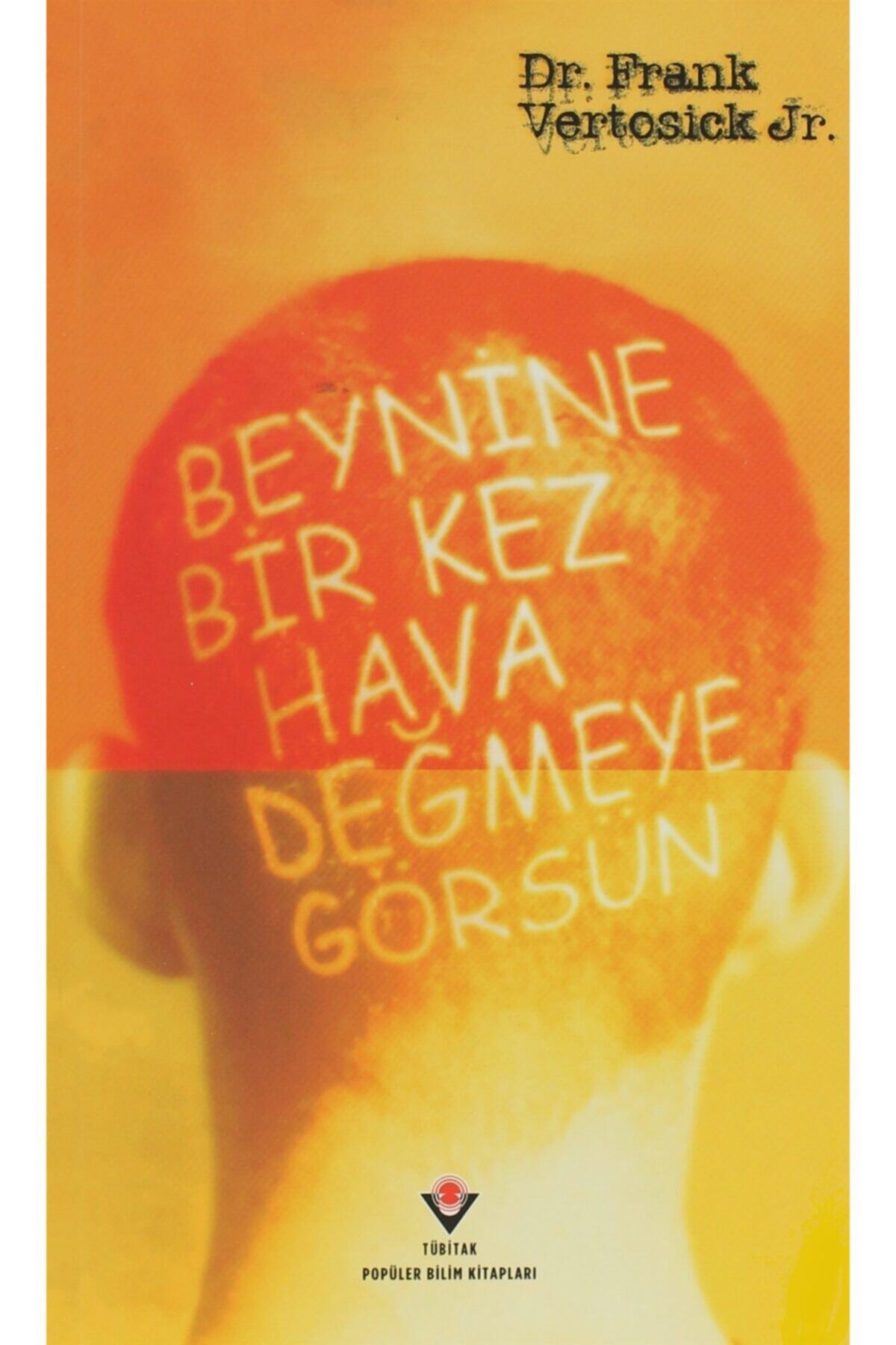 Tübitak Yayınları Beynine Bir Kez Hava Değmeye Görsün - Frank Vertosick Jr. 9789754033045