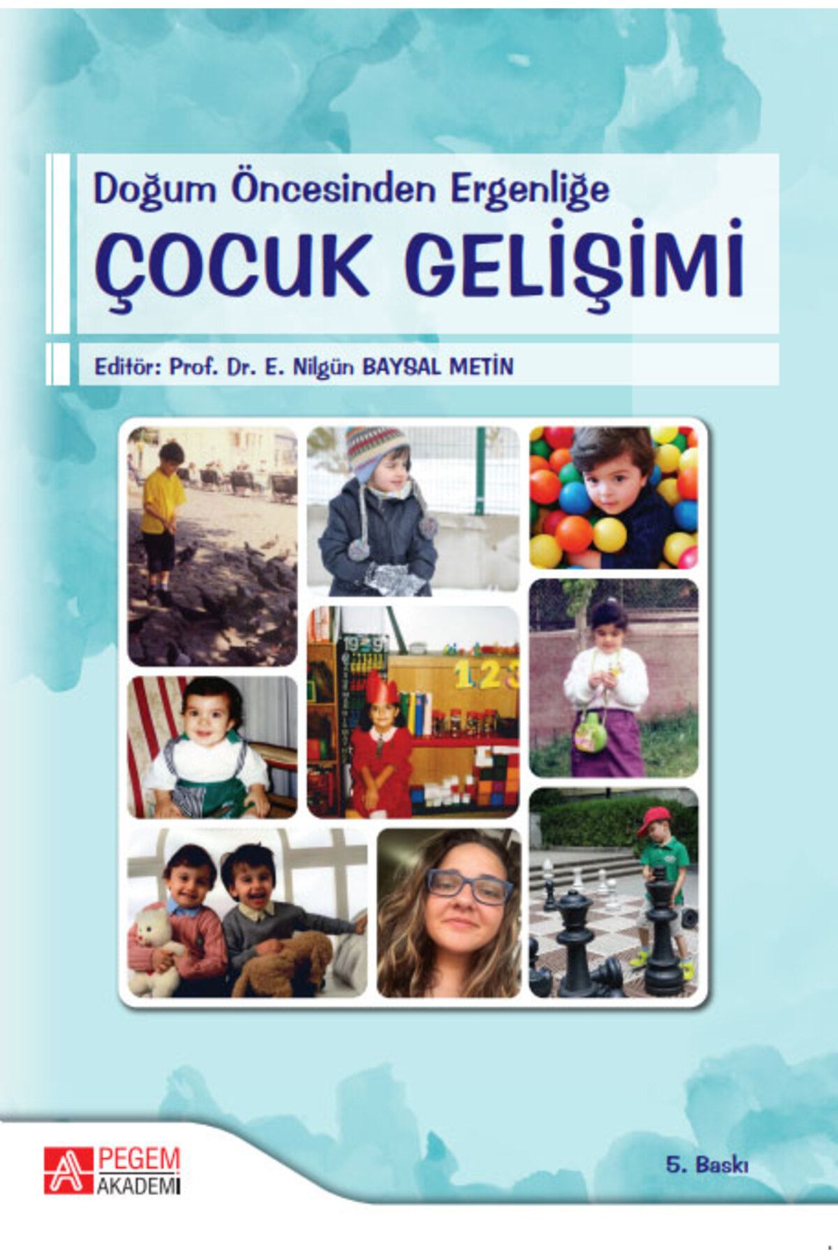 Pegem Akademi Yayıncılık Doğum Öncesinden Ergenliğe Çocuk Gelişimi