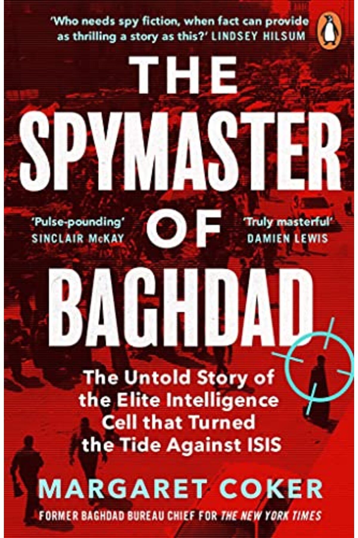 Penguin Random House-رئيس التجسس في بغداد: القصة غير المروية عن خلية الاستخبارات النخبوية التي قلبت موازين الأمور مرة أخرى 1