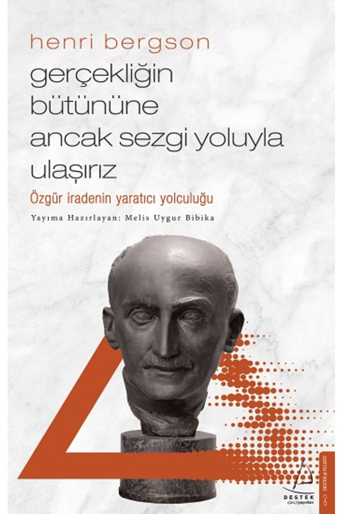 Destek Yayınları Gerçekliğin Bütününe Ancak Sezgi Yoluyla Ulaşırız kitabı - Melis Uygur Biblika - Destek Yayınları