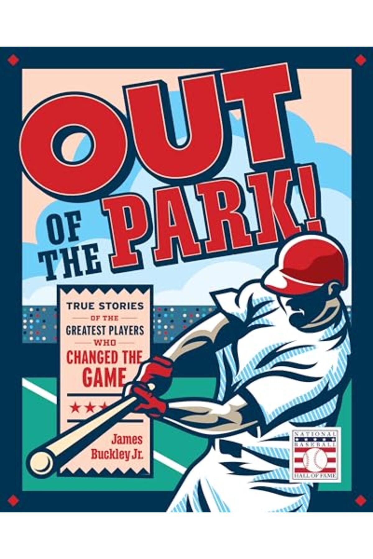 Hachette-Out Of The Park! True Stories Of The Greatest Players Who Changed The Game 1