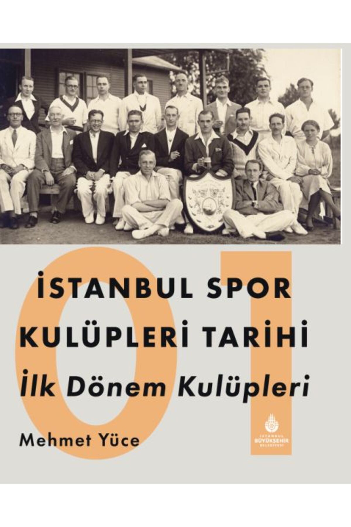 İBB YAYINLARI İstanbul Spor Kulüpleri Tarihi İlk Dönem Kulüpleri Cilt 1