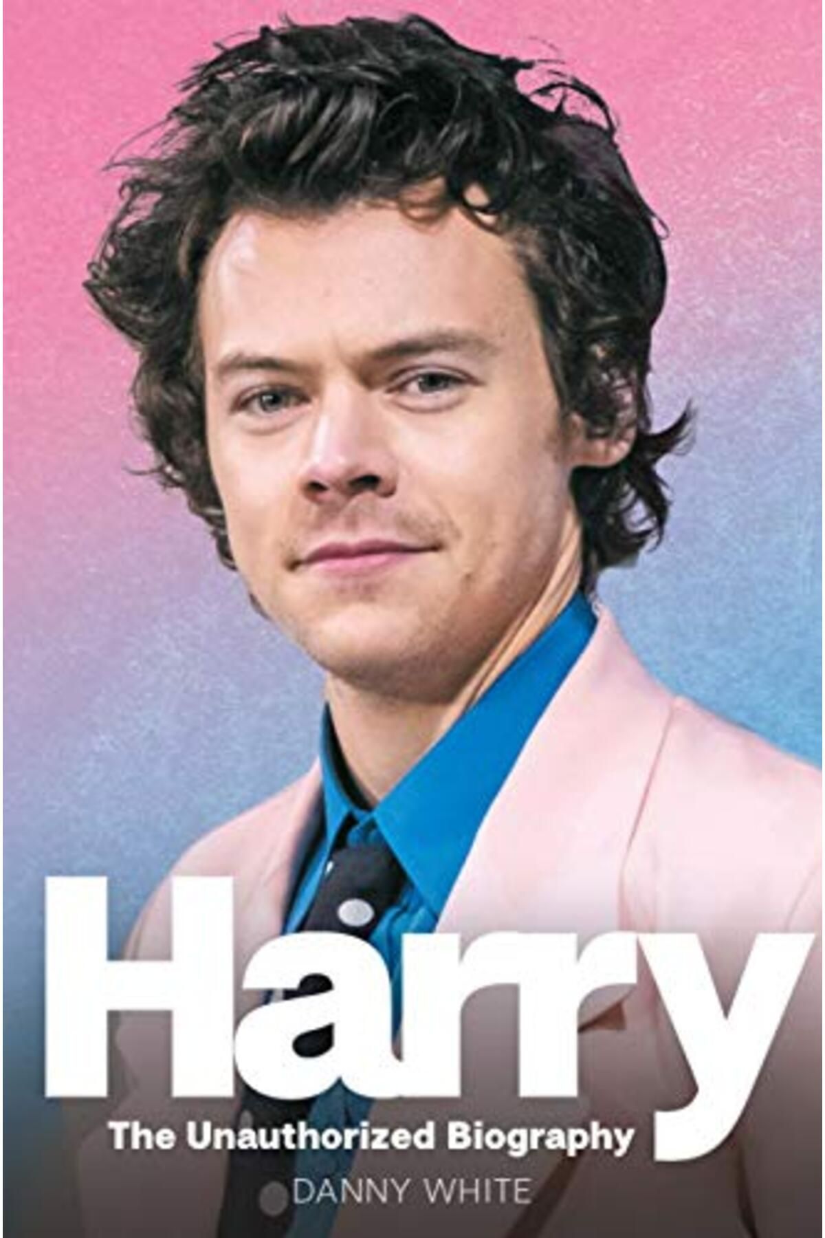 Hachette-Harry Styles The Unauthorized Biography 1