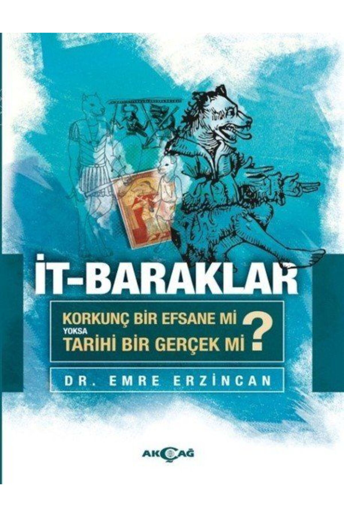 Akçağ Yayınları İt-Baraklar - Emre Erzincan