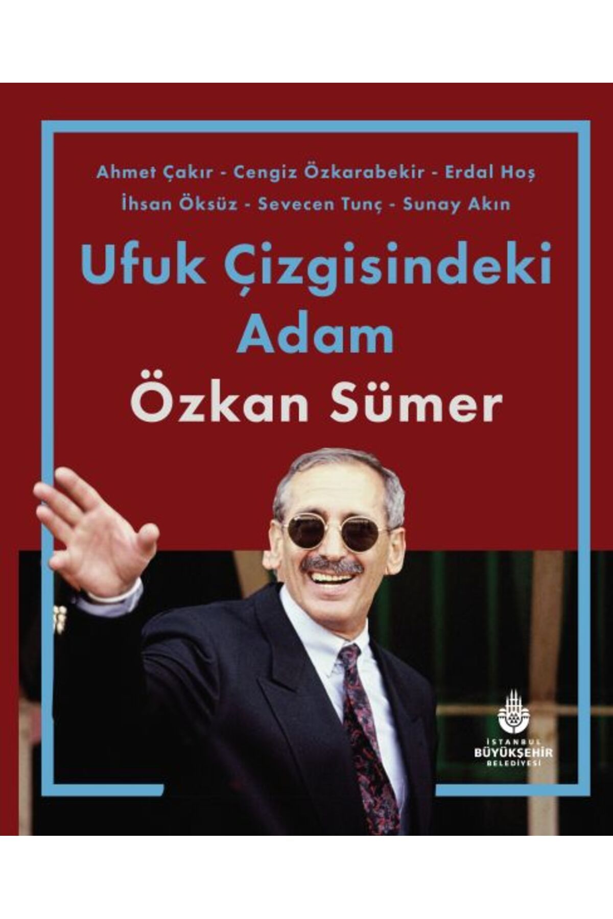 İBB YAYINLARI Ufuk Çizgisindeki Adam Özkan Sümer