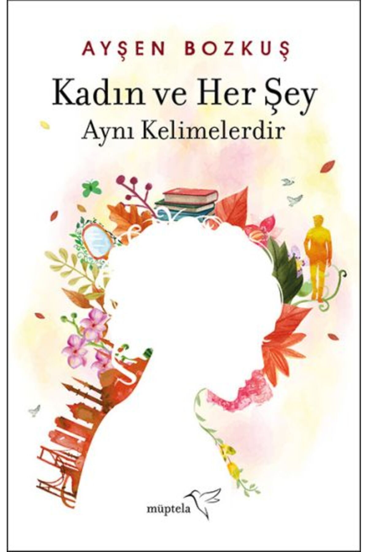 Müptela Yayınları Kadın ve Her Şey Aynı Kelimelerdir