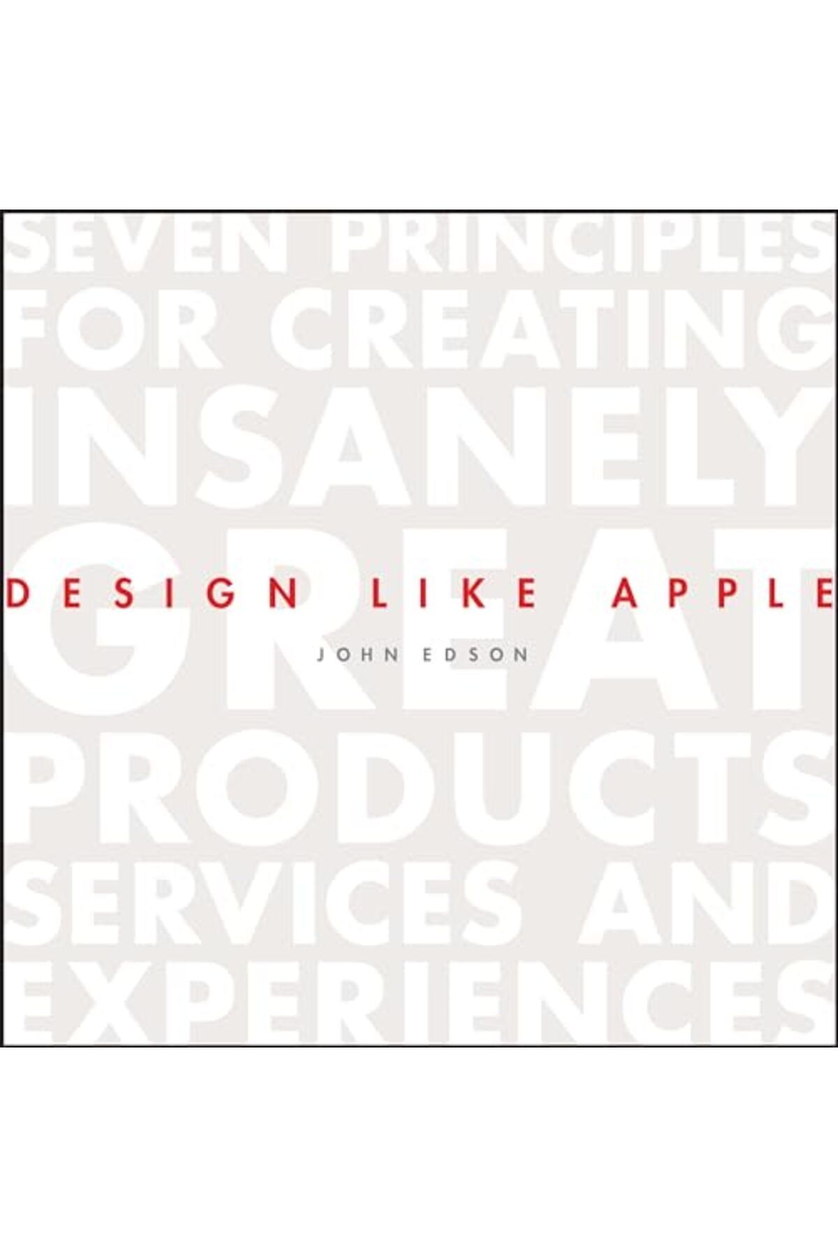 Wiley-Design Like Apple Seven Principles For Creating Insanely Great Products Services And Experiences 1