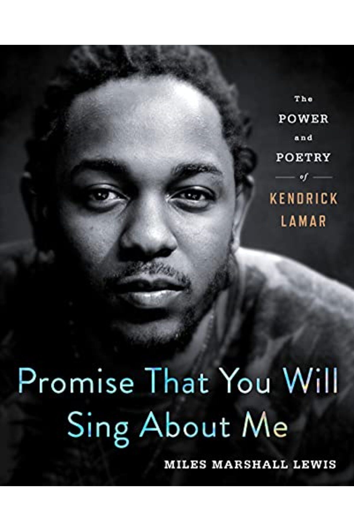 Macmillan Distribution-Promise That You Will Sing About Me The Power And Poetry Of Kendrick Lamar 1