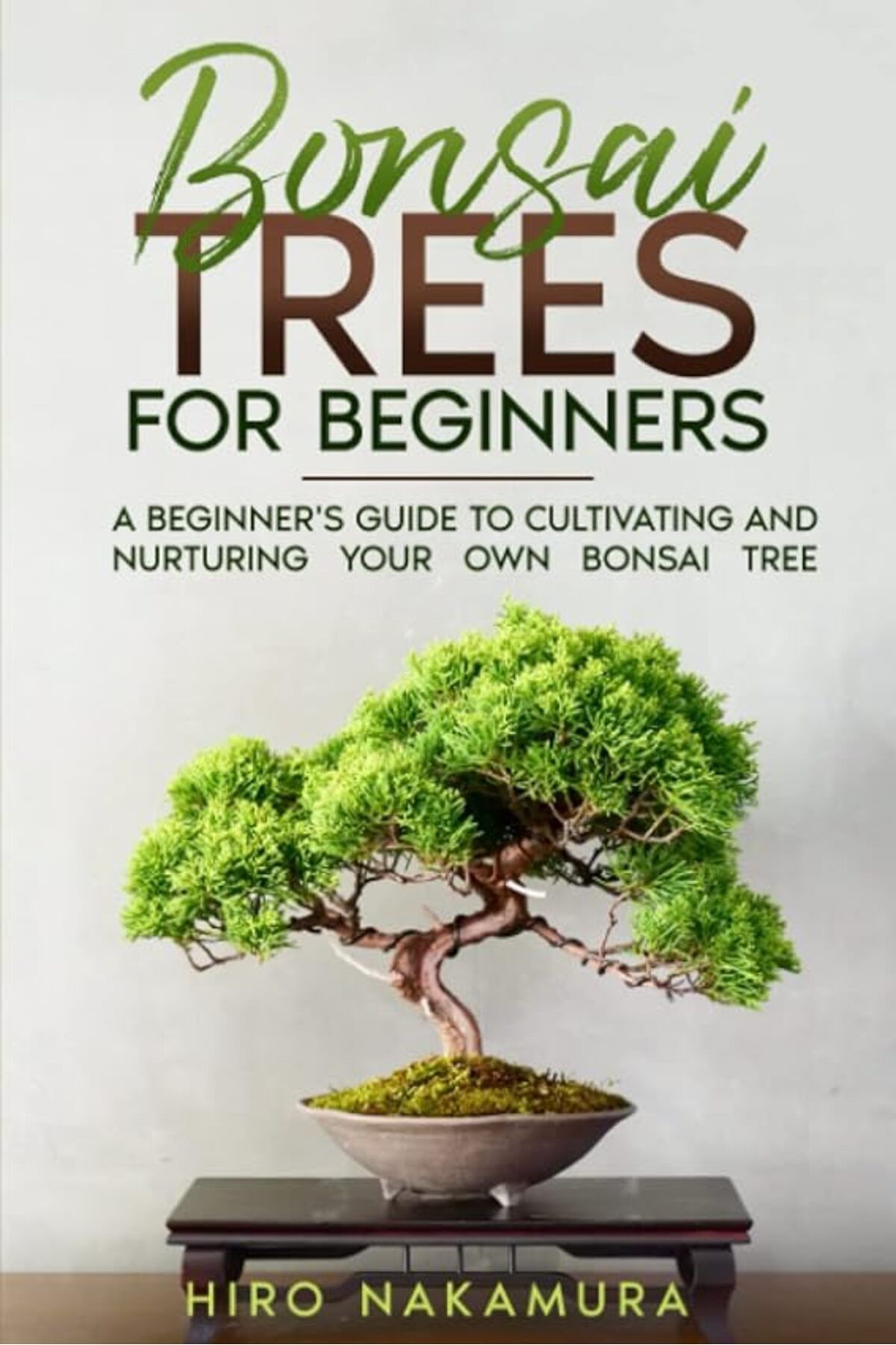 Ingram-Bonsai Trees For Beginners A Beginners Guide To Cultivating And Nurturing Your Own Bonsai Tree 1