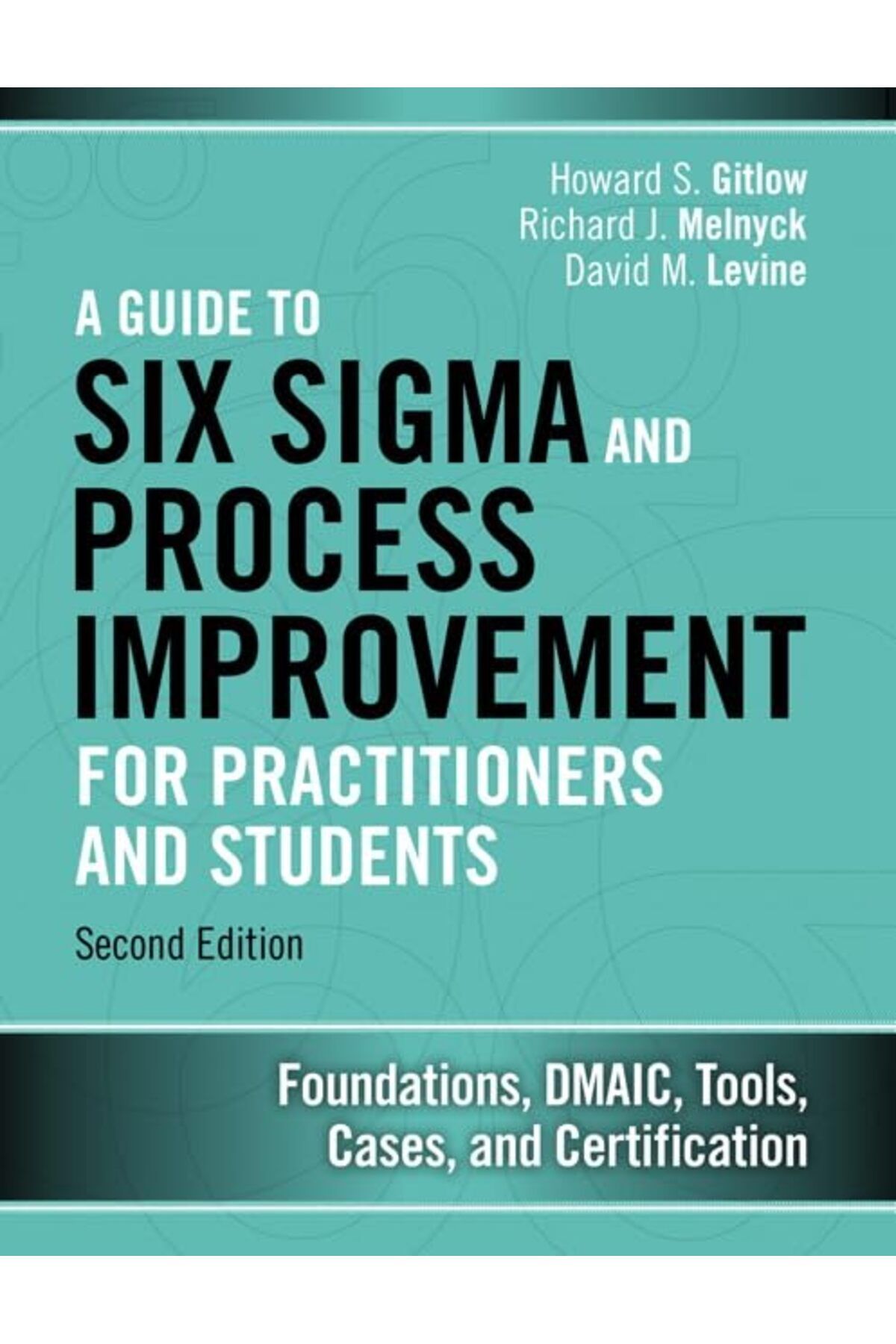 Pearson-Guide To Six Sigma And Process Improvement For Practitioners And Students A Foundations Dmaic To 1