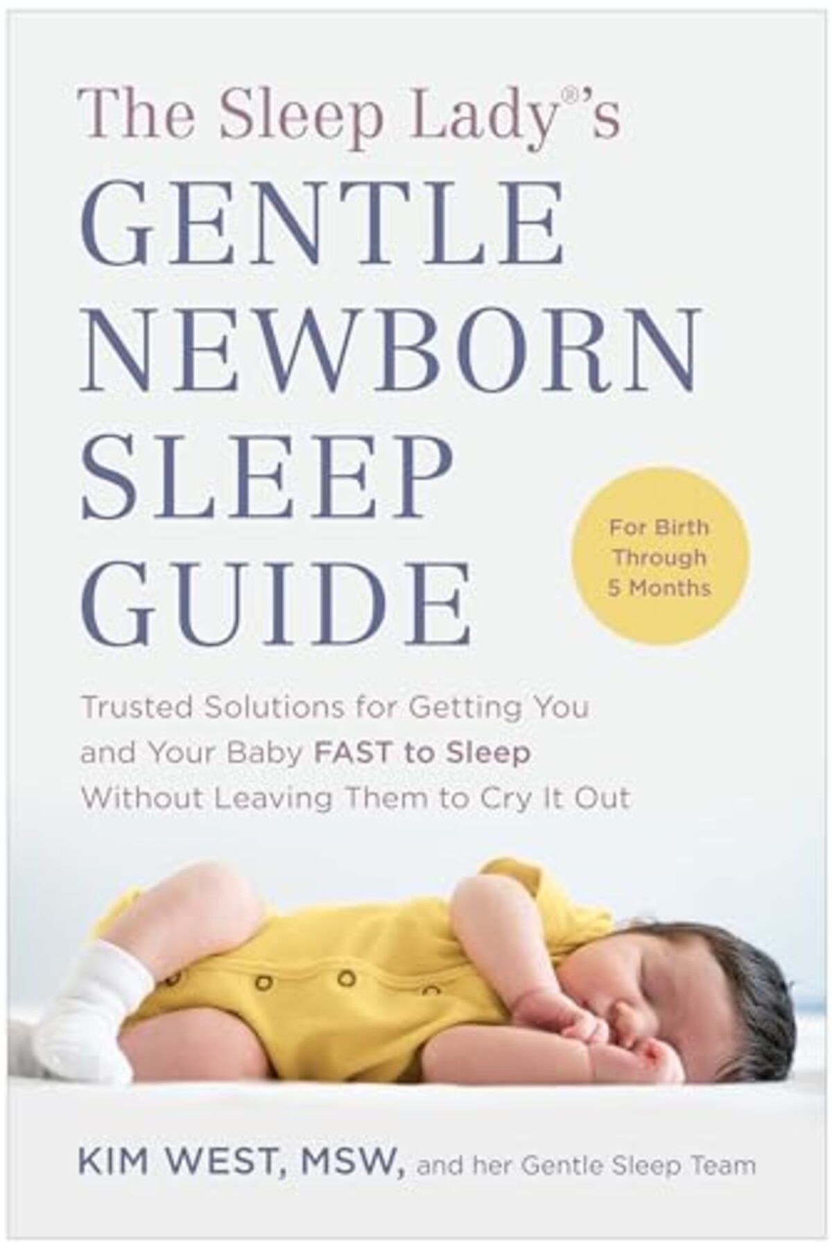 Penguin Random House-The Sleep Lady Rs Gentle Newborn Sleep Guide Trusted Solutions For Getting You And Your Baby Fas 1