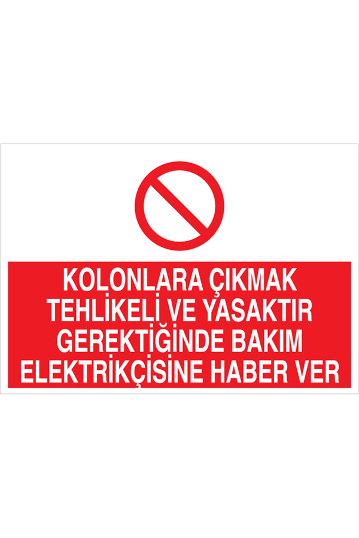 Uytab Kolonlara Çıkmak Tehlikeli Ve Yasaktır Uyarı Tabelası - 20x30 Alüminyum Kompozit Panel - E65