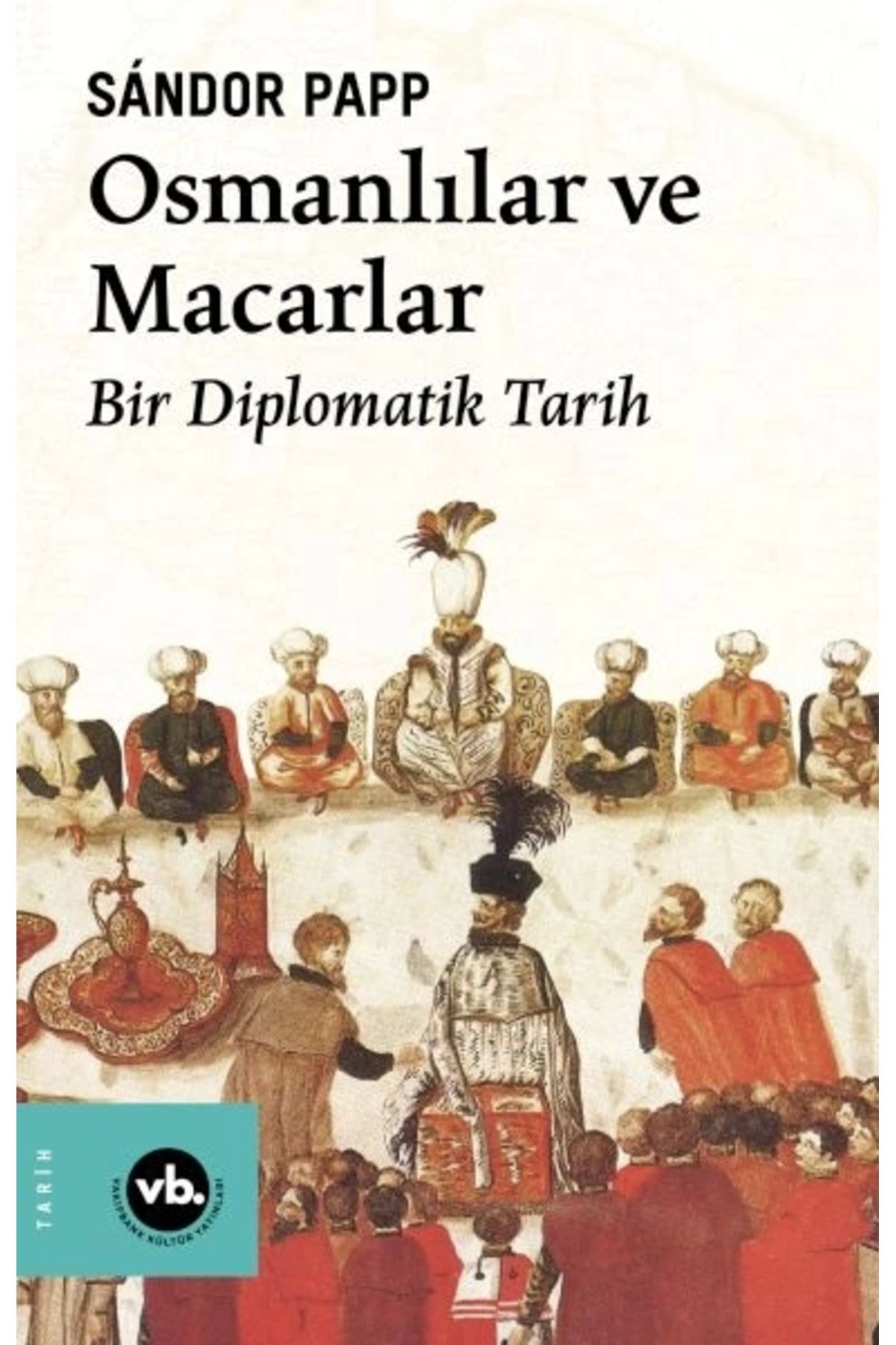 Genel Markalar Osmanlılar Ve Macarlar Kitabı Sandor Papp