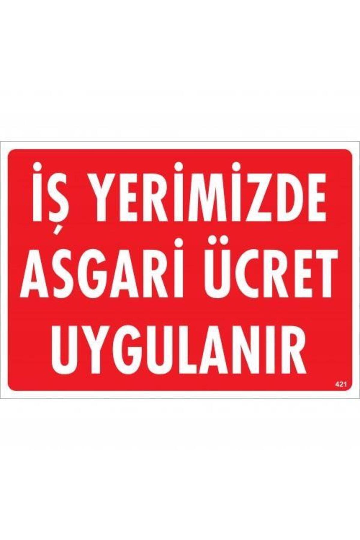 feifei İşyerimizde Asgari Ücret Uygulanır Uyarı Levhası 25x35 KOD:421