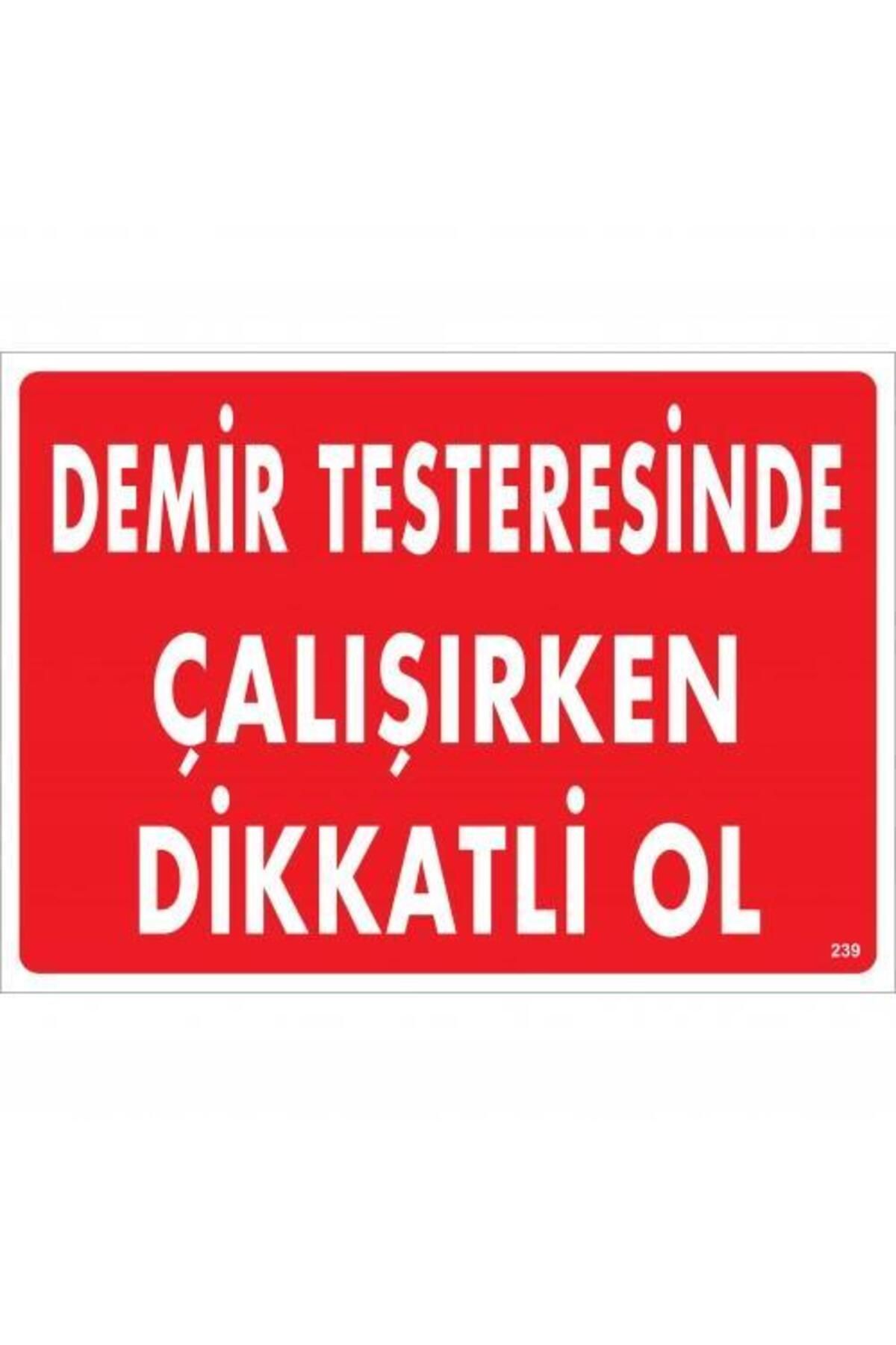 feifei Demir Testeresinde Çalışırken Dikkatli Ol Uyarı Levhası 25x35 KOD:239