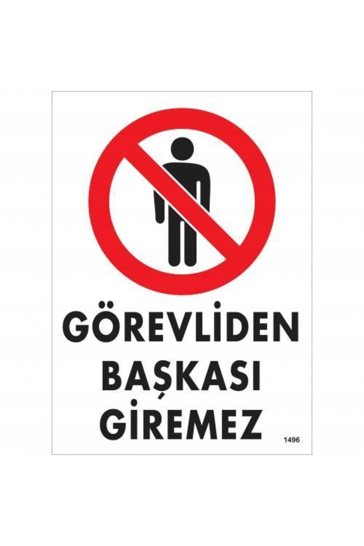NLB TİCARET Görevliden Başkası Giremez Uyarı Levhası 25x35 KOD:1496