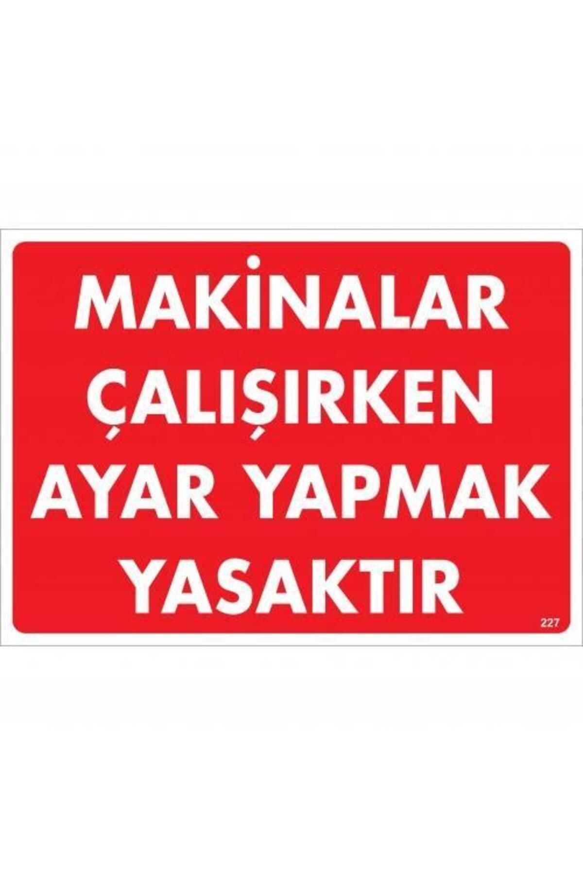 NLB TİCARET Makinalar Çalışırken Ayar Yapmak Yasaktır Uyarı Levhası 25x35 KOD:227