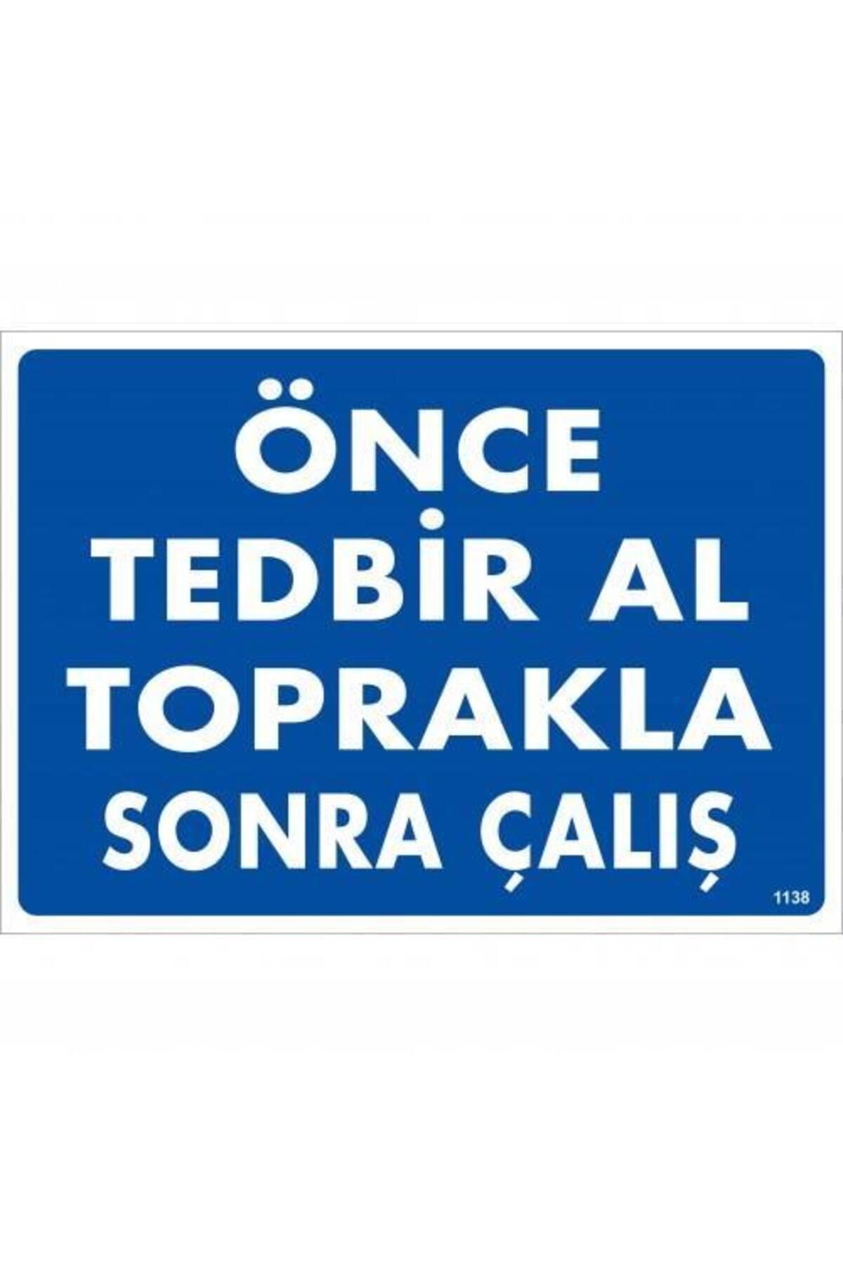 feifei Önce Tedbir Al Toprakla Sonra Çalış Uyarı Levhası 25x35 KOD:1138