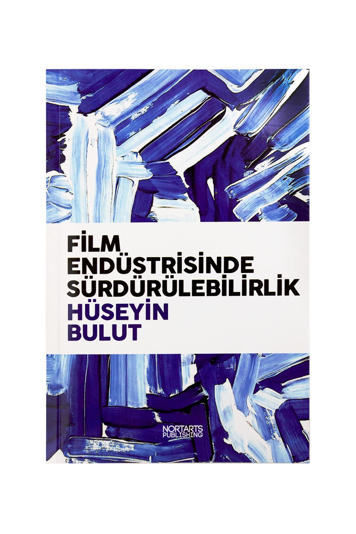 Nortarts Publishing Film Endüstrisinde Sürdürülebilirlik (Kitap)/Hüseyin Bulut