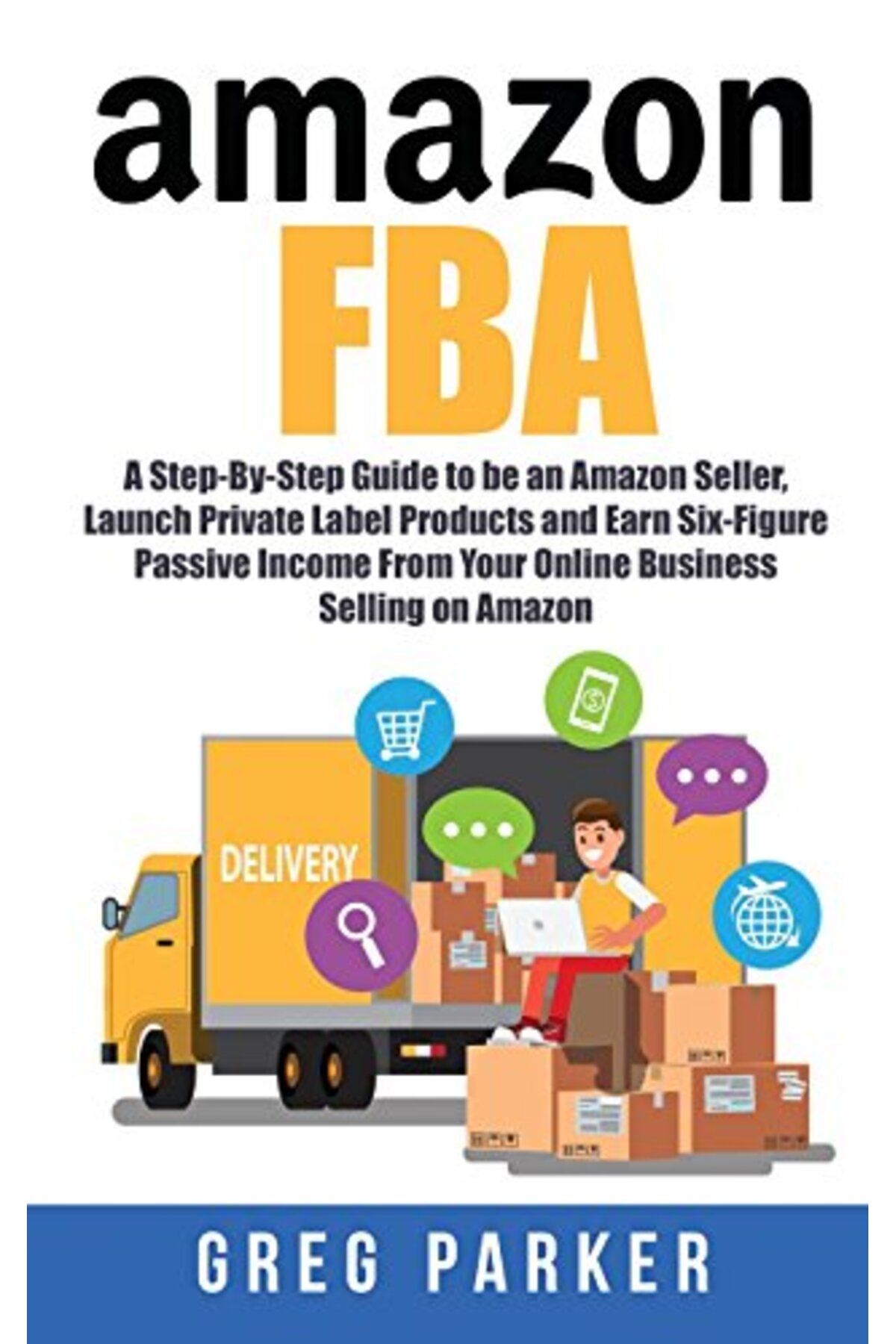 Ingram Internatıonal Inc-Amazon Fba A Stepbystep Guide To Be An Amazon Seller Launch Private Label Products And Earn Six 1