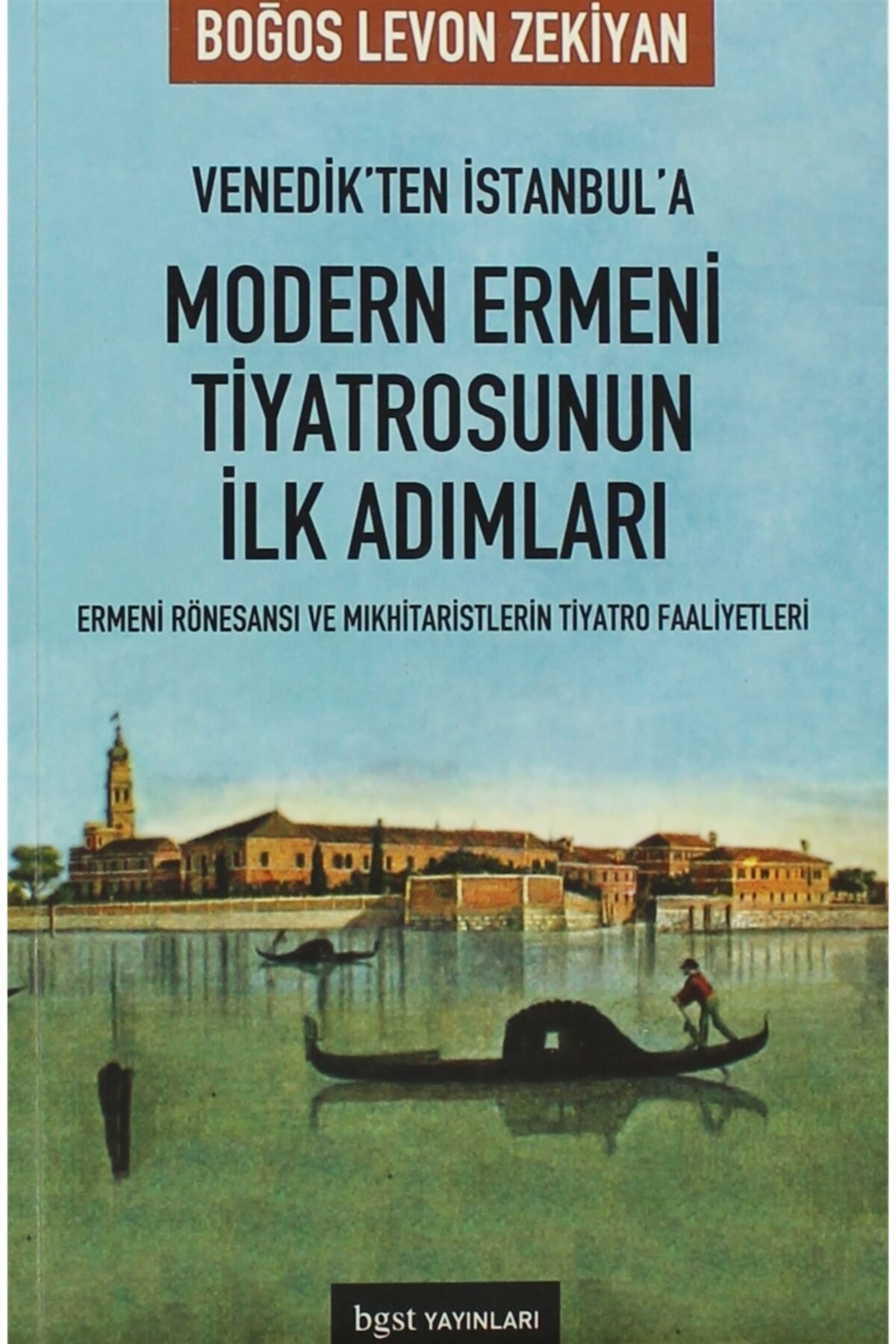 Venedik’ten Istanbul’a Modern Ermeni Tiyatrosu’nun Ilk Adımları