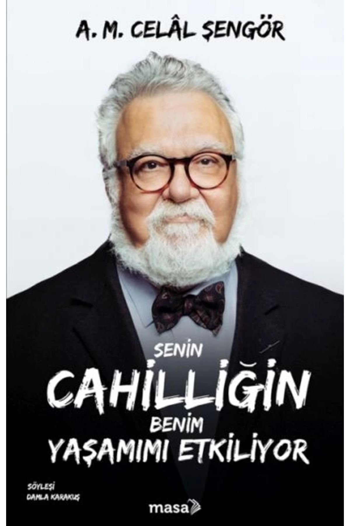 Masa Kitap Senin Cahilliğin Benim Yaşamımı Etkiliyor