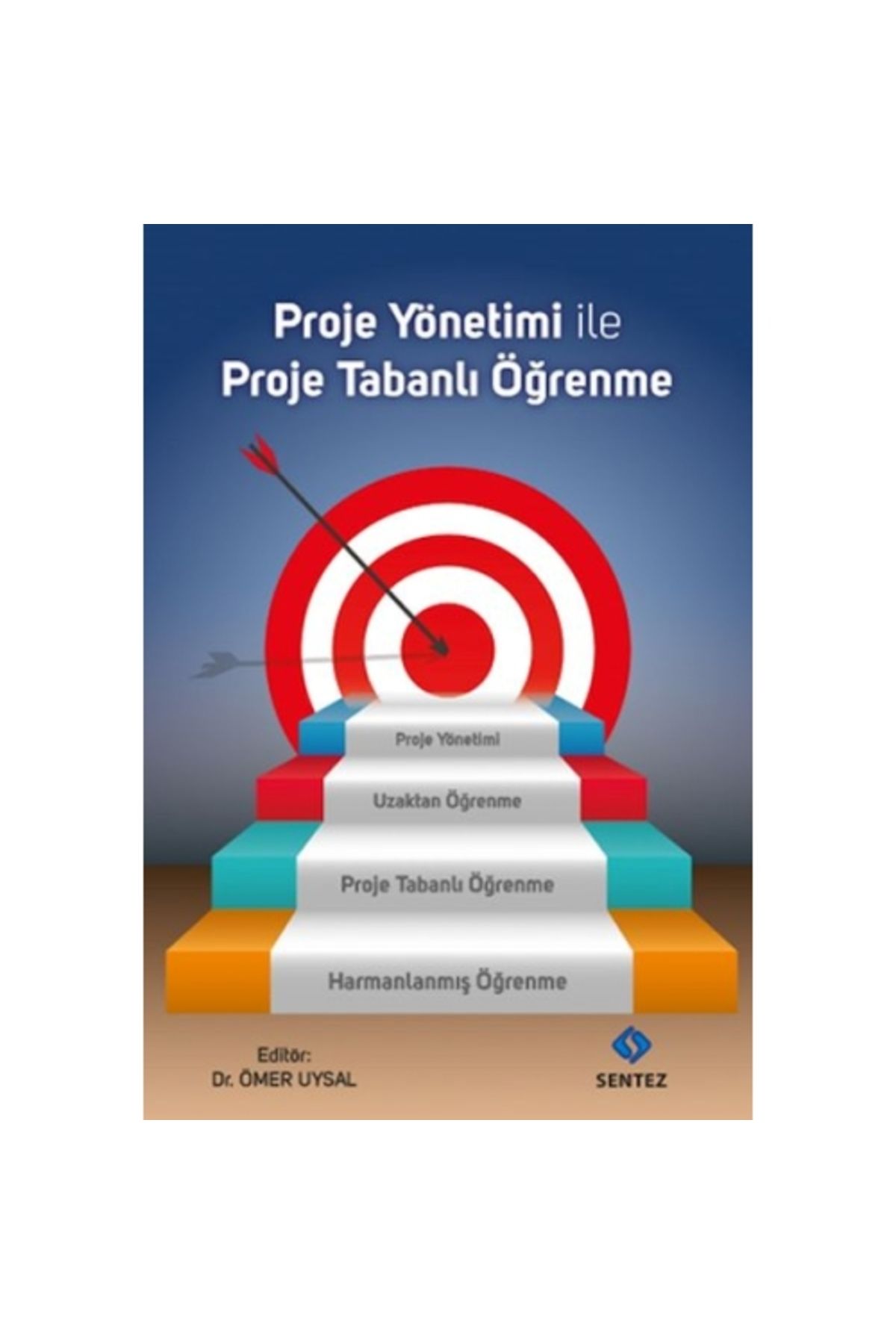 Sentez Yayınları Proje Yönetimi ile Proje Tabanlı Öğrenme