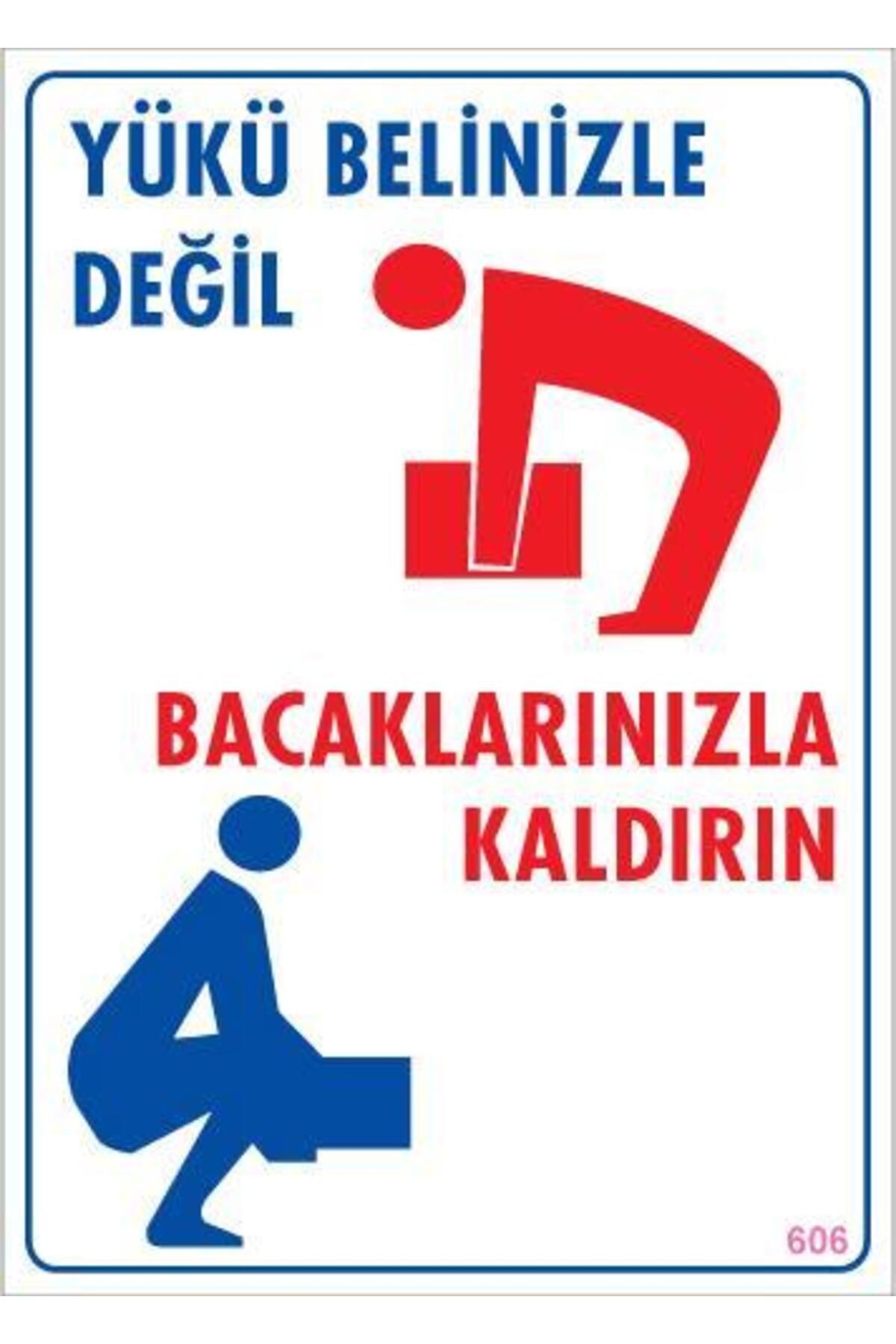 BilfolD Yükü Belinizle Değil Bacaklarınızla KaldırınLevhası 25x35 KOD: 606