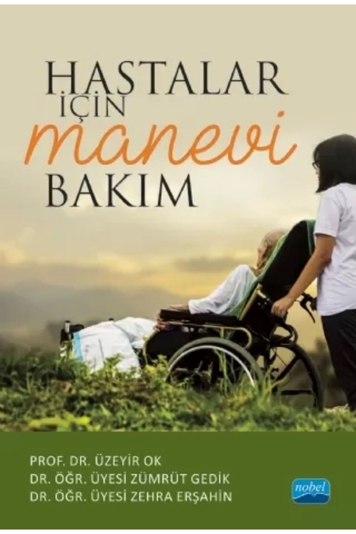 Nobel Akademik Yayıncılık Hastalar Için Manevi Bakım / Üzeyir Ok / / 9786057846877