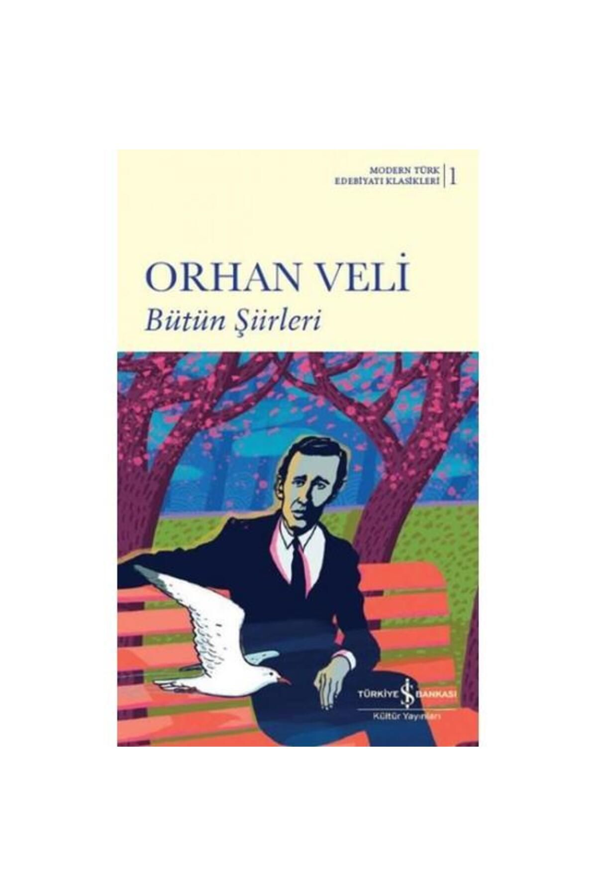 İş Bankası Kültür Yayınları Orhan Veli Bütün Şiirleri (K.KAPAK) - Türkiye Iş Bankası Kültür Yayınları