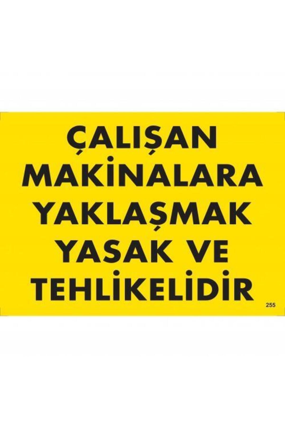 BilfolD Çalışan Makinalara Yaklaşmak Yasak Ve Tehlikelidir Uyarı Levhası 25x35 KOD:255
