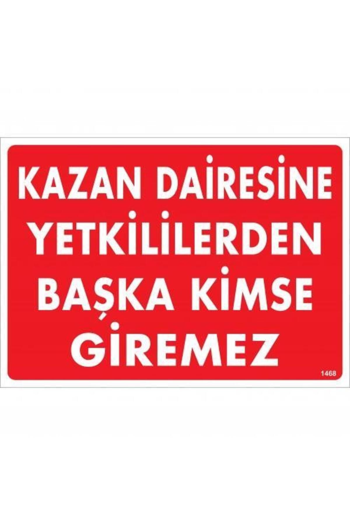 BilfolD Kazan Dairesine Yetkililerden Başka Kimse Giremez Uyarı Levhası 25x35 KOD:1468