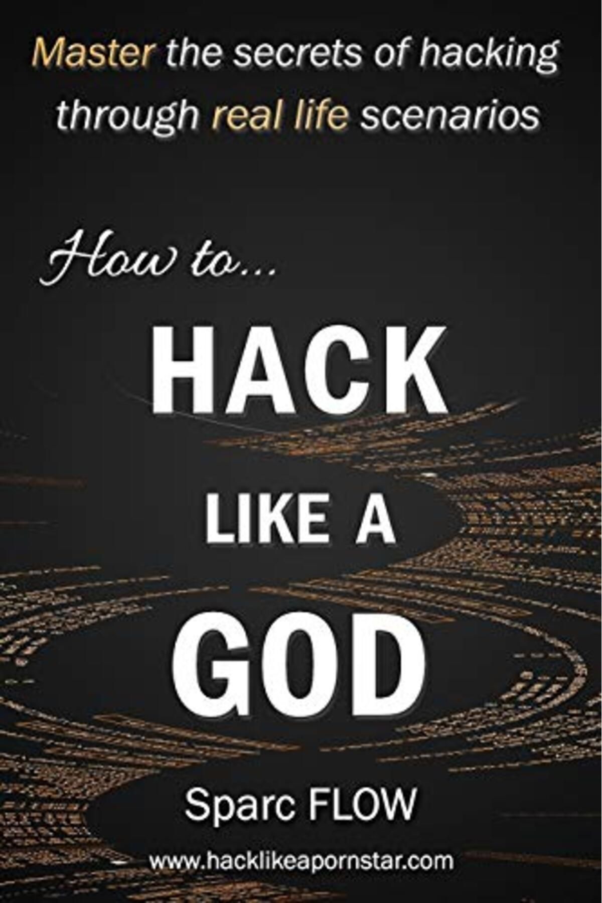Ingram Internatıonal Inc-How To Hack Like A God Master The Secrets Of Hacking Through Real Life Scenarios 1