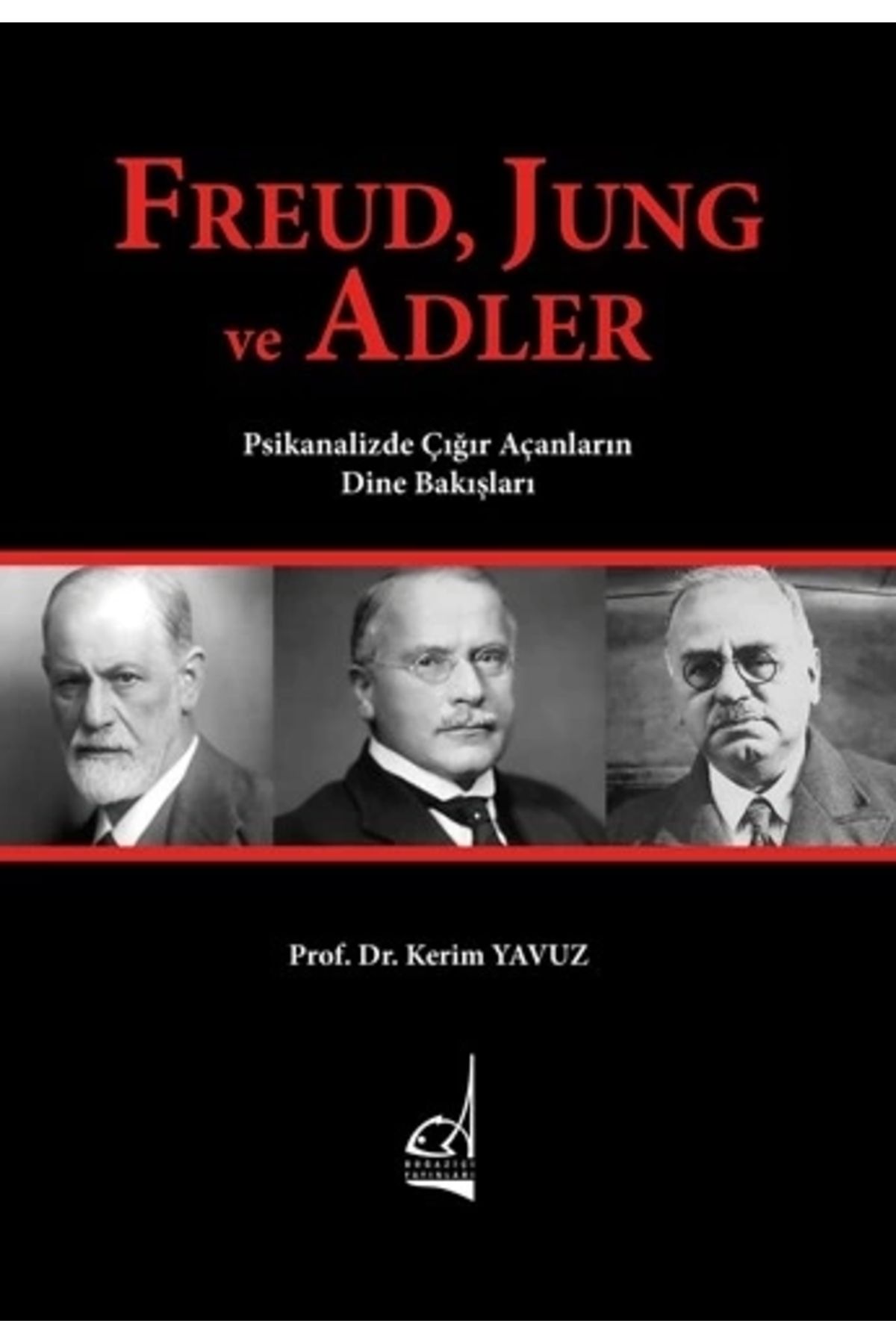 Boğaziçi Yayınları Freud, Jung Ve Adler - Psikanalizde Çığır Açanların Dine Bakışları